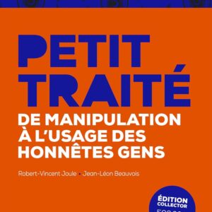 Petit Traité De Manipulation À L'Usage Des Honnêtes Gens - Edition Collector: Edition Collector - 500 000e / Jean-Léon Beauvois (Auteur)