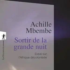 Sortir De La Grande Nuit: Essai Sur L'Afrique Décolonisée / Achille Mbembe (Auteur)