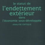 Le Statut De L'Endettement Extérieur Dans L'Économie Sous-Développée : Analyse Critique / Bruno Bekolo-Ebe (Auteur)