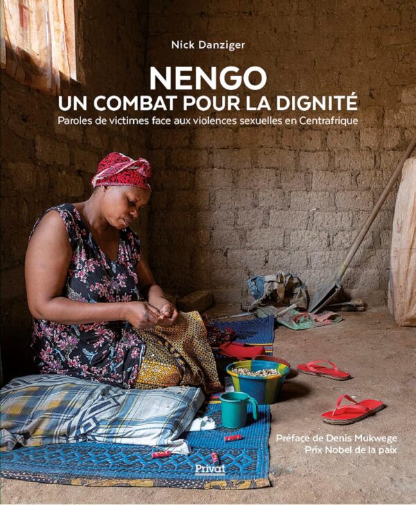 Nengo - Un Combat Pour La Dignité: Paroles De Victimes Face Aux Violences Sexuelles En Centrafrique / Danziger nick (Auteur)