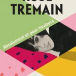 Absolument Et Pour Toujours / Rose Tremain (Auteur)