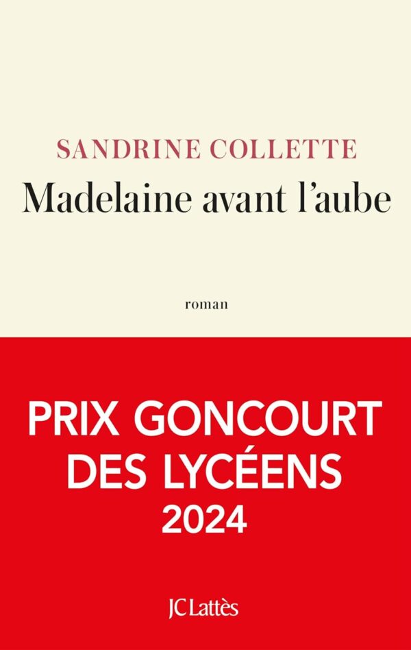Madelaine Avant L'Aube Prix Goncourt Des Lycéens 2024 / Sandrine Collette (Auteur)