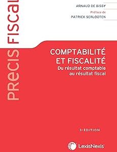 Comptabilité Et Fiscalité: Du Résultat Comptable Au Résultat Fiscal / Arnaud DE BISSY (Auteur)