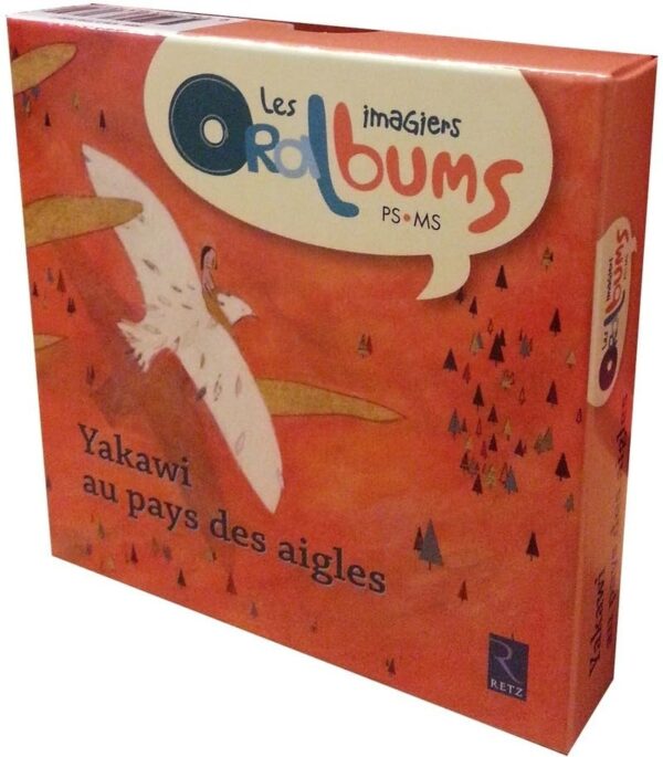 Les Imagiers Oralbums - Yakawi Au Pays Des Aigles: Ps - Ms / Philippe Boisseau (Auteur)