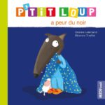 P'Tit Loup A Peur Du Noir (Ne) / Orianne Lallemand (Auteur), Éléonore Thuillier (Auteur)