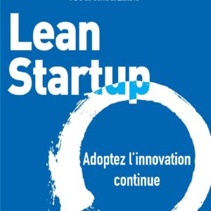 Lean Start Up: Adoptez l'innovation continue / Eric Ries (Auteur)