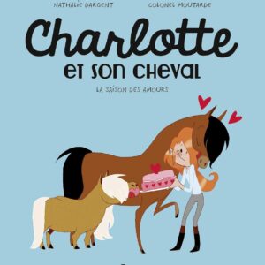 Charlotte Et Son Cheval, Tome 03: La Saison Des Amours / Nathalie Dargent (Auteur), Colonel Moutarde (Illustrations)