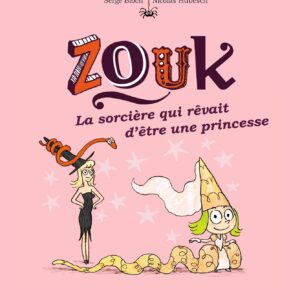 Zouk, Tome 05: La Sorcière Qui Rêvait D'Être Une Princesse / Serge Bloch (Auteur)