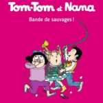 Tom-Tom Et Nana, Tome 06: Bande De Sauvages! / Catherine Viansson Ponte (Auteur)