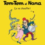 Tom-Tom Et Nana - Tome 15: Ça Va Chauffer ! / Évelyne Reberg (Auteur), Bernadette Després (Illustrations), Jacqueline Cohen (Avec la contribution de)