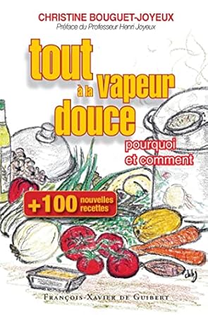 Cent Nouvelles Recettes, Tout À La Vapeur / Christine Bouguet-Joyeux (Auteur), Henri Joyeux (Préface)