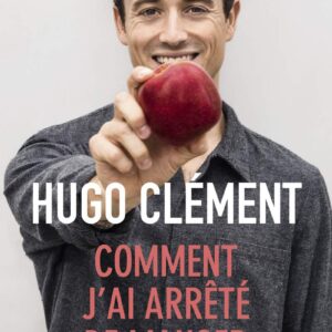 Comment J'Ai Arrêté De Manger Les Animaux / Hugo Clément (Auteur)
