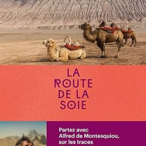 La Route De La Soie / Alfred de de Montesquiou (Auteur)