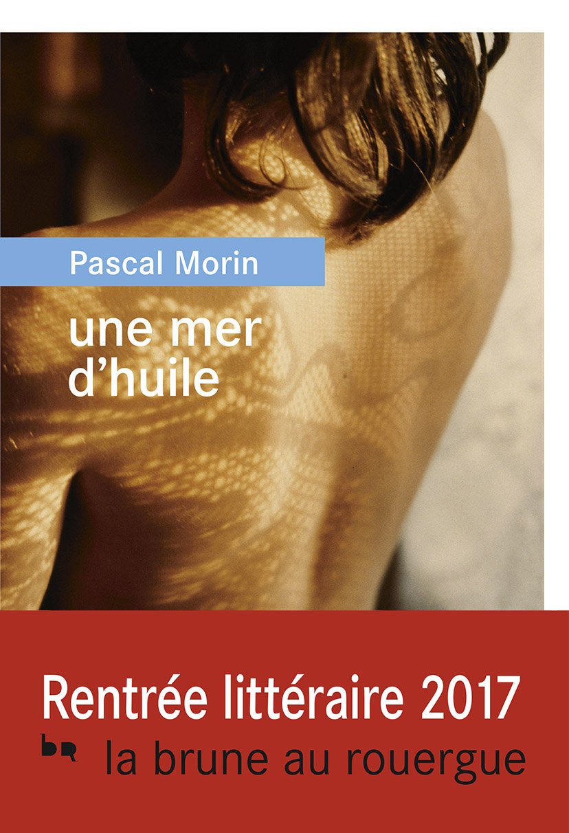 Une Mer D'Huile (La Brune) / Pascal Morin (Auteur)