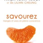 Savourez Mangez Et Vivez En Pleine Conscience / Thich Nhat Hanh (Auteur), Lilian Cheung (Auteur)