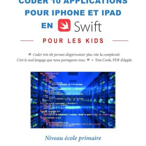 Coder 28 Applications Pour Les Kids En Swift (Iphone Et Ipad) Niveau Debutant V1 / Laurent Lafarge (Auteur)