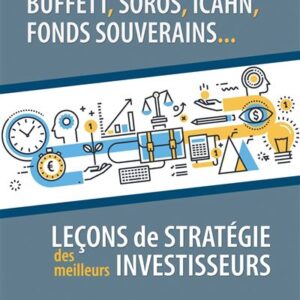 Buffett, Soros, Icahn, Fonds Souverains...: Leçons De Stratégie Des Meilleurs Investisseurs / Gerald Autier (Auteur)