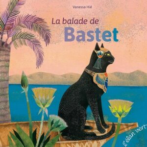 La Balade De Bastet - Egypte Ancienne / Vanessa Hié (Illustrations)
