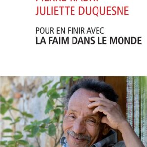 Pour En Finir Avec La Faim Dans Le Monde / Pierre Rabhi (Auteur), Juliette Duquesne (Auteur)
