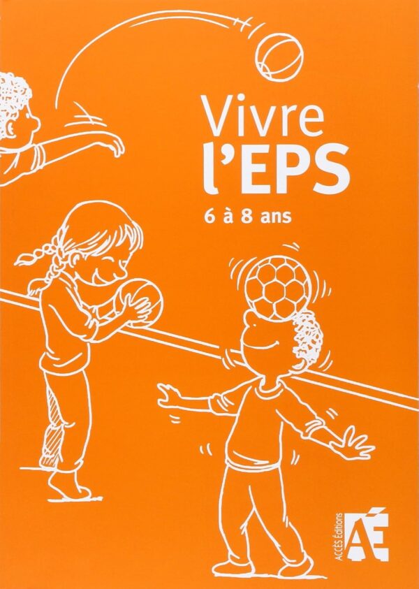 Vivre l'EPS 6 à 8 Ans (CP, CE1, CE2): Des Activités Motrices Au Cycle 2 / Conseillers Pédagogiques EPS (Auteur)