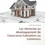 Les Obstacles Au Développement De L'Assurance Habitation Au Cameroun / ESSONO-J (Auteur)