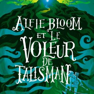 Alfie Bloom Et Le Voleur De Talisman - Tome 2 (2) / Gabrielle Kent (Auteur)