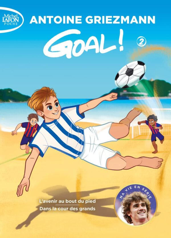 Goal ! - Volume 2 (Tomes 3 et 4) / Antoine Griezmann (Auteur), Olivia de Dieuleveult (Auteur), Fabrice Colin
