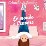 Le Journal D'Aurélie Laflamme - Tome 4 Le Monde À L'Envers / India Desjardins (Auteur)