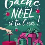 Gâche Noël, Si Tu L'Oses !: Romance De Noël / Florie C. (Auteur)
