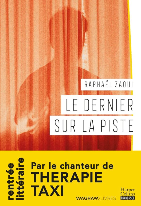Le Dernier Sur La Piste: Par Le Chanteur De Therapie Taxi / Raphaël Zaoui (Auteur)