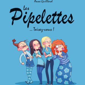 Les Pipelettes, Tome 01: Taisez-vous ! / Anne Guillard (Illustrations)