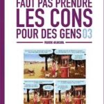 Faut Pas Prendre Les Cons Pour Des Gens - Tome 1 / Nicolas Rouhaud (Auteur)