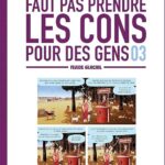 Faut Pas Prendre Les Cons Pour Des Gens - Tome 03 / REUZÉ (Auteur)