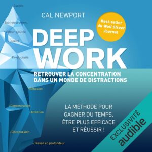 Deep Work: Retrouver La Concentration Dans Un Monde De Distractions / Cal Newport (Auteur)