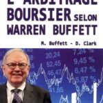 L'Art De L'Arbitrage Boursier Selon Warren Buffett / Mary Buffett (Auteur), David Clark (Auteur)