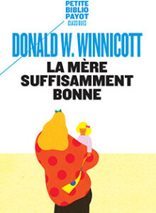 La Mère Suffisamment Bonne / Winnicott D.W