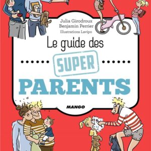 Le Guide Des Super Parents Broché – Illustré, 19 Août 2016