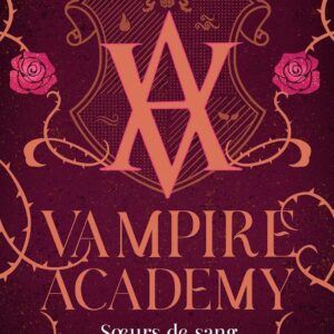 Vampire Academy, Tome 1 : Sœurs De Sang / Richelle Mead (Auteur)