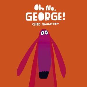 Oh No. George! / Chris Haughton (Auteur, Illustrations)