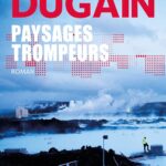 Paysages Trompeurs / Marc Dugain (Auteur)