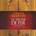 Le Trône De Fer : L'Intégrale Illustrée, 1 / George R.R. Martin (Auteur)