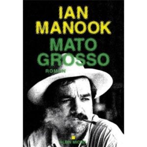 Mato Grosso / Ian Manook (Auteur)