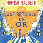 Une Retraite En Or: Hamish Macbeth 18 / M.C. Beaton (Auteur)