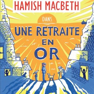 Une Retraite En Or: Hamish Macbeth 18 / M.C. Beaton (Auteur)