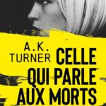 Celle Qui Parle Aux Morts, Tome 2: Body Language / A.K. Turner (Auteur)