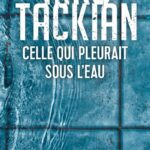 Celle Qui Pleurait Sous L'Eau (Une Enquête De Tomar Khan) / Niko Tackian (Auteur)