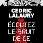Ecoutez Le Bruit De Ce Crime / Cedric Lalaury (Auteur)
