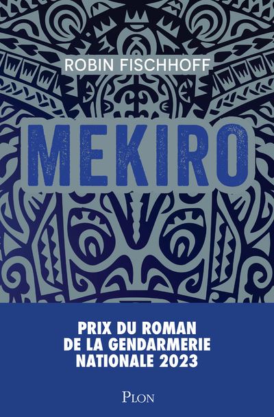 Mekiro - Prix Du Roman De La Gendarmerie Nationale 2023 / Robin Fischhoff (Auteur)
