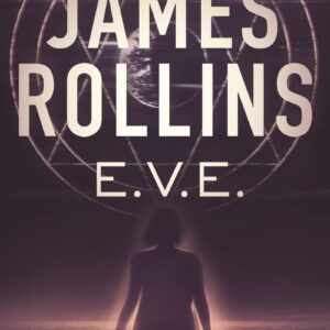 E.V.E. / James Rollins (Auteur)