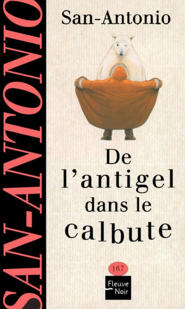De L'Antigel Dans Le Calbute (Fleuve Noir) / San Antonio (Auteur)